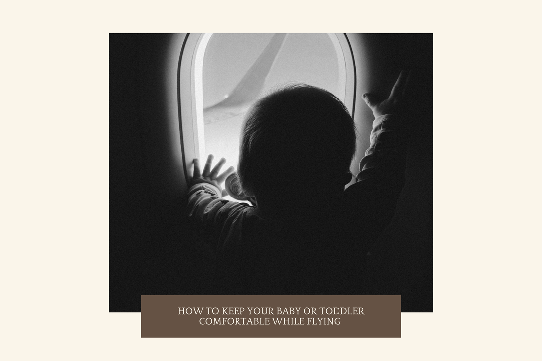 How to Keep Your Baby or Toddler Comfortable While Flying
